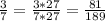 \frac{3}{7}=\frac{3*27}{7*27}=\frac{81}{189}