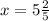 x=5 \frac{2}{5}