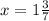 x=1 \frac{3}{7}