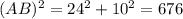 (AB)^{2} = 24^{2} + 10^{2} = 676&#10;