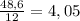 \frac{48,6}{12}=4,05