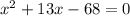 x^{2}+13x-68=0