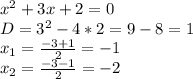 x^2+3x+2=0\\D=3^2-4*2=9-8=1\\x_1= \frac{-3+1}{2}=-1\\x_2= \frac{-3-1}{2}=-2