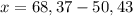 x = 68,37 - 50,43