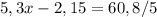 5,3x-2,15=60,8/5