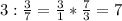 3: \frac{3}{7}= \frac{3}{1}* \frac{7}{3}=7