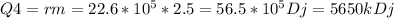 Q4=rm=22.6*10 ^{5} *2.5=56.5*10 ^{5} Dj=5650kDj