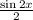 \frac{\sin2x}{2}