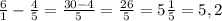 \frac{6}{1} - \frac{4}{5} = \frac{30-4}{5} = \frac{26}{5} =5 \frac{1}{5} =5,2