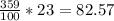 \frac{359}{100}*23= 82.57