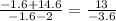 \frac{-1.6+14.6}{-1.6-2} = \frac{13}{-3.6}