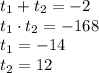 t_1+t_2=-2 \\ t_1\cdot t_2=-168 \\ t_1=-14 \\ t_2=12