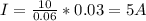 I= \frac{10}{0.06} *0.03=5A