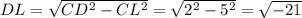 DL= \sqrt{CD^2-CL^2} = \sqrt{2^2-5^2}= \sqrt{-21}