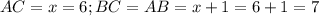 AC=x=6; BC=AB=x+1=6+1=7