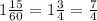 1\frac{15}{60}=1\frac34=\frac74