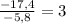 \frac{-17,4}{-5,8} = 3