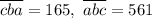 \overline{cba} = 165, \ \overline{abc} = 561