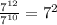 \frac{7 ^{12} }{7 ^{10} } = 7 ^{2}