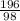 \frac{196}{98}