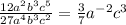 \frac{12a^2b^3c^5}{27a^4b^3c^2} = \frac{3}{7}a^{-2}c^3