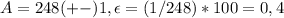 A=248(+-)1,\epsilon=(1/248)*100=0,4