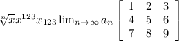 \sqrt[n]{x} x^{123} x_{123} \lim_{n \to \infty} a_n \left[\begin{array}{ccc}1&2&3\\4&5&6\\7&8&9\end{array}\right]