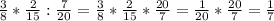 \frac{3}{8} * \frac{2}{15} : \frac{7}{20} = \frac{3}{8} * \frac{2}{15}* \frac{20}{7} = \frac{1}{20} *\frac{20}{7}= \frac{1}{7}