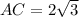 AC=2 \sqrt{3}