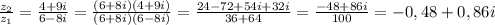 \frac{z_{2}}{z_{1}}= \frac{4+9i}{6-8i}= \frac{(6+8i)(4+9i)}{(6+8i)(6-8i)}= \frac{24-72+54i+32i}{36+64}= \frac{-48+86i}{100} = -0,48 + 0,86i