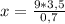 x= \frac{9*3,5}{0,7}