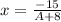 x=\frac{-15}{A+8}