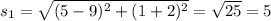 s_{1}=\sqrt{(5-9)^{2}+(1+2)^{2}}=\sqrt{25}=5