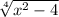 \sqrt[4]{x^2-4}