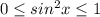 0 \leq sin^2 x \leq 1