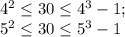 4^2 \leq 30 \leq 4^3-1; \\ 5^2 \leq 30 \leq 5^3-1