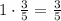 1\cdot\frac35=\frac35