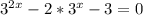 3^{2x} -2* 3^{x} -3=0