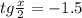 tg\frac{x}{2}=-1.5