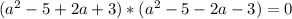 ( a^{2}-5+2a+3)*( a^{2} -5-2a-3)=0