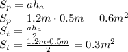 S_p=ah_a&#10;\\\&#10;S_p=1.2m\cdot0.5m=0.6m^2&#10;\\\&#10;S_t= \frac{ah_a}{2} &#10;\\\&#10;S_t= \frac{1.2m\cdot0.5m}{2} =0.3m^2