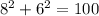 8^2+6^2=100