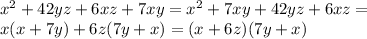 x^2+42yz+6xz+7xy=x^2+7xy+42yz+6xz= \\ x(x+7y)+6z(7y+x)=(x+6z)(7y+x)