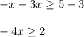 -x-3x \geq 5-3\\ \\ -4x \geq 2