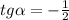 tg \alpha =- \frac{1}{2}