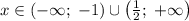 x\in(-\infty;\;-1)\cup\left(\frac12;\;+\infty\right)