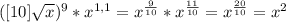 ([10]\sqrt{x})^9*x^{1,1}=x^{\frac{9}{10}}*x^{\frac{11}{10}}=x^{\frac{20}{10}}=x^2