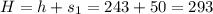 H=h+s_1=243+50=293