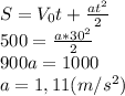 S=V_0t+\frac{at^2}{2}\\500=\frac{a*30^2}{2}\\900a=1000\\a=1,11(m/s^2)