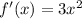 f'(x)=3x^2